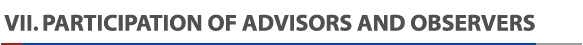 7 Participation of Advisors and Observers
