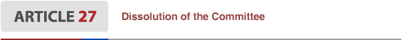 Article27 Dissolution of the Committee